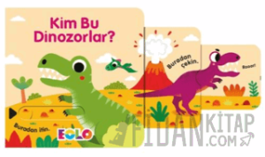 Kim Bu Dinozorlar? (Ciltli)