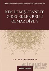 Kim Demiş Cennete Gidecekler Belli Olmaz Diye?