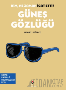 Kim, Ne Zaman İcat Etti? Güneş Gözlüğü