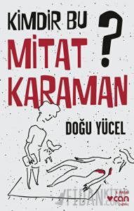 Kimdir Bu Mitat Karaman?