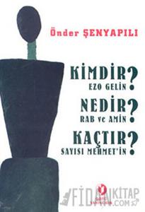 Kimdir Ezo Gelin? Nedir Rab ve Amin? Kaçtır Sayısı Mehmet’in?