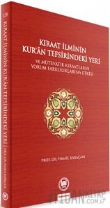 Kıraat İlminin Kur’an Tefsirindeki Yeri ve Mütevatir Kıraatların Yorum Farklılıklarına Etkisi