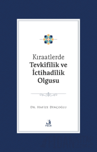 Kıraatlerde Tevkifîlik ve İctihadilik Olgusu