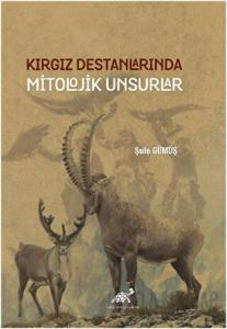 Kırgız Destanlarında Mitolojik Unsurlar (Ciltli)