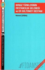 Kırgız Türklerinin Destancılık Geleneği ve Er Soltonoy Destanı