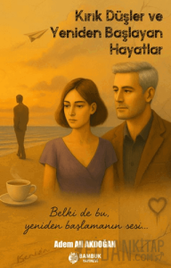 Kırık Düşler ve Yeniden Başlayan Hayatlar