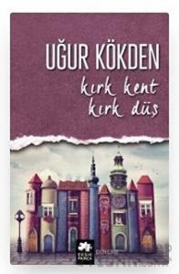 Kırk Kent Kırk Düş