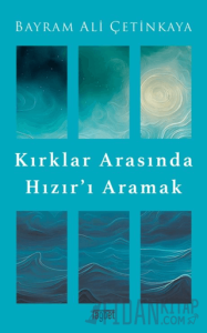 Kırklar Arasında Hızır’ı Aramak