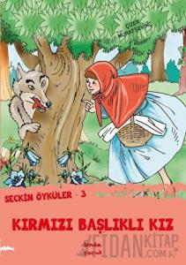 Kırmızı Başlıklı Kız - Seçkin Öyküler 3