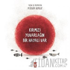 Kırmızı Yuvarlağın Bir Hayali Var