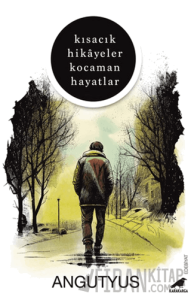 Kısacık Hikayeler Kocaman Hayatlar