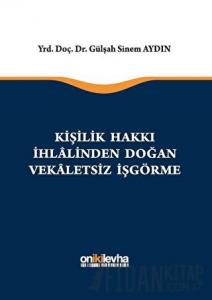 Kişilik Hakkı İhlalinden Doğan Vekaletsiz İş Görme (Ciltli)