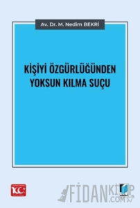 Kişiyi Özgürlüğünden Yoksun Kılma Suçu