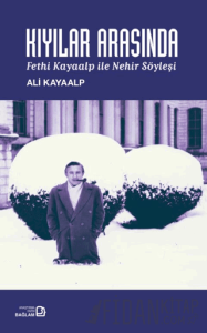 Kıyılar Arasında- Fethi Kayaalp ile Nehir Söyleşi