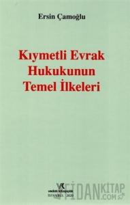 Kıymetli Evrak Hukukunun Temel İlkeleri (Ciltli)