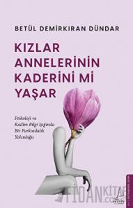 Kızlar Annelerinin Kaderini mi Yaşar