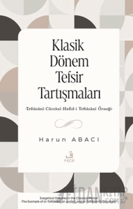 Klasik Dönem Tefsir Tartışmaları -Teftazani-Cürcani-Hafid-i Teftazani Örneği-