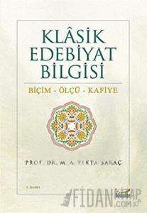 Klasik Edebiyat Bilgisi: Biçim - Ölçü - Kafiye