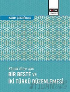 Klasik Gitar İçin Bir Beste ve İki Türkü Düzenlemesi