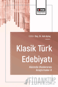 Klasik Türk Edebiyatı Alanında Uluslararası Araştırmalar - II