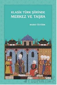 Klasik Türk Şiirinde Merkez ve Taşra