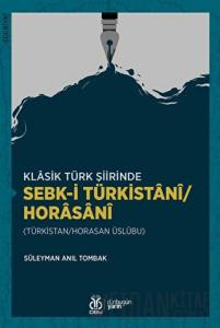Klasik Türk Şiirinde Sebk-i Türkistani/Horasani