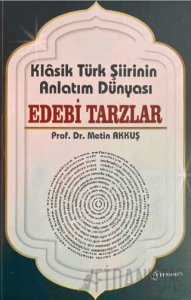 Klasik Türk Şiirinin Anlatım Dünyası Edebi Tarzlar