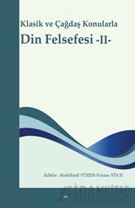 Klasik ve Çağdaş Konularla Din Felsefesi -II-