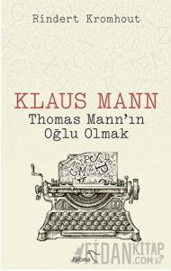 Klaus Mann - Thomas Mann’ın Oğlu Olmak