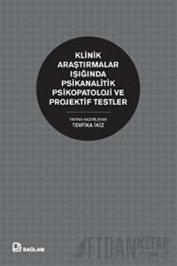 Klinik Araştırmalar Işığında Psikanalitik Psikopatoloji ve Projektif Testler