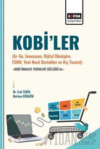 Kobi’ler (Ar-Ge, İnovasyon, Dijital Dönüşüm, Fsmh, Yeni Nesil Destekler ve Dış Ticaret) -Kobi İhracat Terimleri Sözlüğü İle
