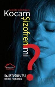 Kocam Şizofren mi?