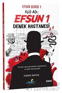 Kod Adı: Efsun 1 - Denek Hastanesi (Efsun Serisi 1)