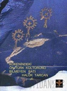 Kökenindeki Ön - Türk Kültürünü Bilmeyen Batı