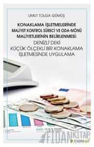 Konaklama İşletmelerinde Maliyet Kontrol Süreci ve Oda - Mönü Maliyetlerinin Belirlenmesi: Denizli’deki Küçük Ölçekli Bir Konaklama İşletmesinde Uygulama