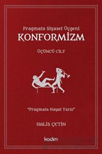 Konformizm - Pragmata Siyaset Üçgeni Üçüncü Cilt