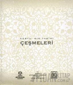 Konya’nın Tarihi Çeşmeleri (Ciltli)