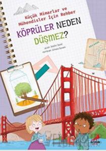 Köprüler Neden Düşmez? - Küçük Mimarlar ve Müühendisler İçin Rehber
