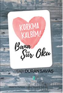 Korkma Kalbim! - Bana Şiir Oku