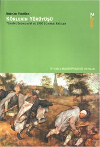 Körlerin Yürüyüşü Türkiye Ekonomisi ve 1990 Sonrası Krizler