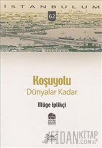 Koşuyolu: Dünyalar Kadar