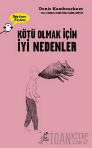 Kötü Olmak İçin İyi Nedenler - Düşünen Baykuş