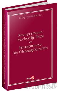 Kovuşturmanın Mecburiliği İlkesi ve Kovuşturmaya Yer Olmadığı Kararları