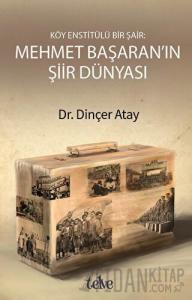 Köy Enstitülü Bir Şair: Mehmet Başaran'ın Şiir Dünyası