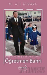 Köyden Kente Bir İnsanın Hikâyesi Öğretmen Bahri