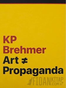 KP Brehmer: Art ≠ Propaganda