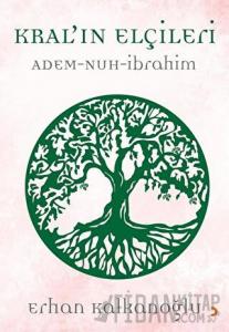 Kral’ın Elçileri / Adem - Nuh - İbrahim