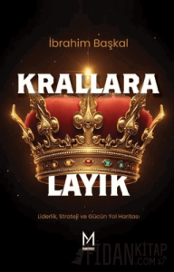 Krallara Layık Liderlik, Strateji ve Gücün Yol Haritası