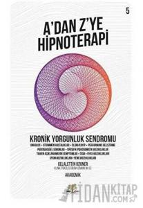 Kronik Yorgunluk Sendromu - A'dan Z’ye Hipnoterapi (5. Kitap)