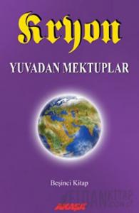 Kryon: 5. Kitap Yuvadan Mektuplar